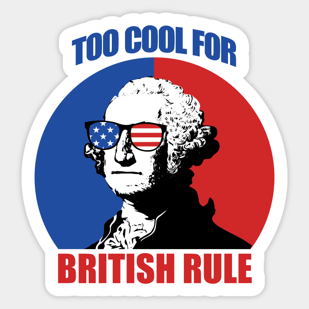 Too Cool For British Rule Sticker by DreamPassion